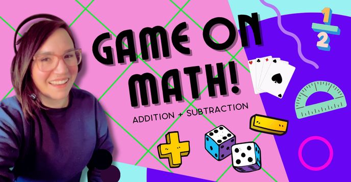 Game on Math! Mastering Addition + Subtraction Through Game Play ...