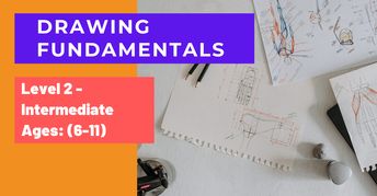 Drawing Fundamentals Level 2: Intermediate (Ages 6-11) | Small Online ...