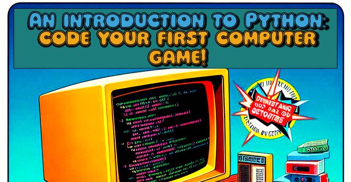 Python 358 An Introduction to Python: Code Your First Computer Game! | Small ...