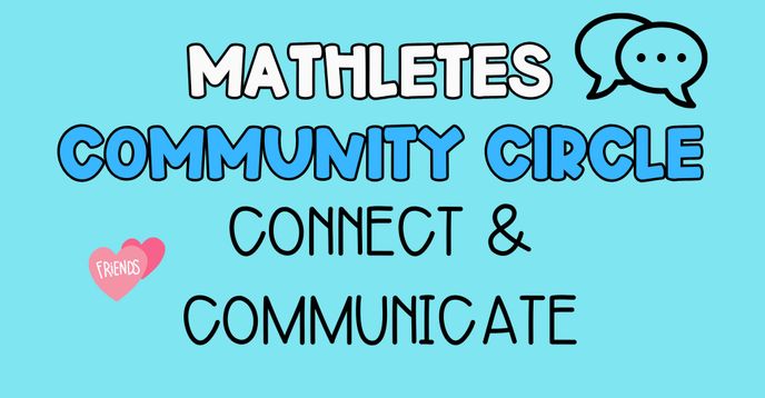 Community Math Circle Mathletes Community Circle Homeroom | Connect & Communicate (Ages 10-12 ...