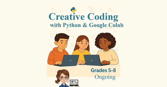 Creative Coding With Python & Google Colab – Grades 5–8 (Ongoing ...