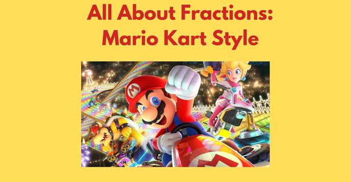 Let's Learn Fractions For All Learners: Pokemon Style: Mario Kart Style ...
