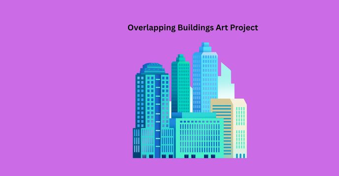 Overlapping Buildings Art Project | Small Online Class for Ages 4-6 ...