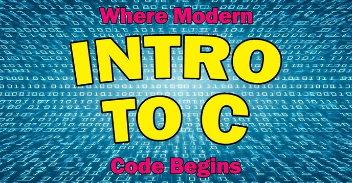 Intro to C Programming: Where Modern Code Begins | Small Online Class ...