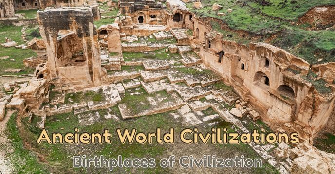 Ancient World Civilizations: Birthplaces of Civilization, Unit 1 ...