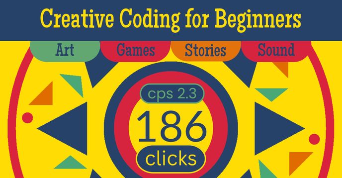 Creative Coding for Beginners – Art, Games, Stories, and Sounds in ...