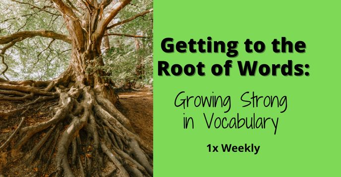 Getting to the Root of Words: Growing Strong in Vocabulary (Greek/Latin ...
