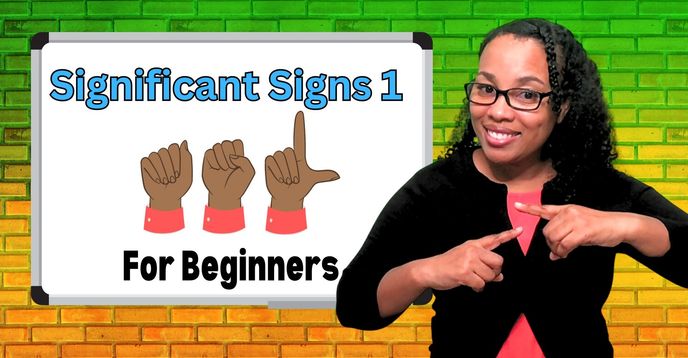 Significant Signs: Beginners American Sign Language Part 1 | Small ...