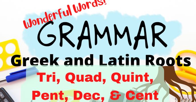 Tri Root Wonderful Words! Greek and Latin Roots: Tri, Quad, Quint, Pent, Dec ...