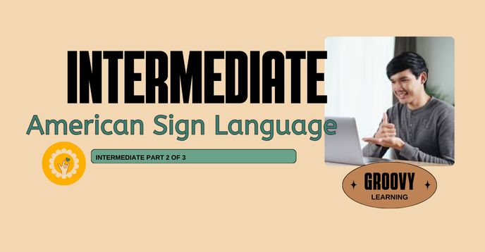 Intermediate Asl Intermediate American Sign Language (ASL) for Ages 6 - 11: Part 2 Of 3 ...